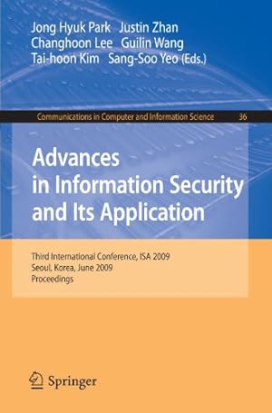Seller image for Advances in Information Security and Its Application: Third International Conference, ISA 2009, Seoul, Korea, June 25-27, 2009. Proceedings (Communications in Computer and Information Science) [Paperback ] for sale by booksXpress