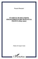 Bild des Verkufers fr Un Sicle De Relations Financires Entre Hati Et Le France : 1825-1922 zum Verkauf von RECYCLIVRE