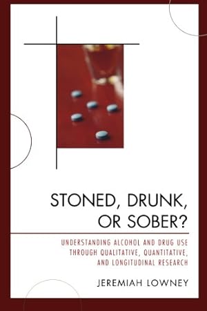 Seller image for Stoned, Drunk, or Sober?: Understanding Alcohol and Drug Use through Qualitative, Quantitative, and Longitudinal Research (Studies in the History of Judaism) by Lowney, Jeremiah [Paperback ] for sale by booksXpress