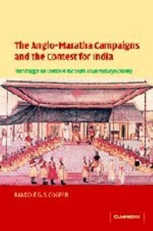 Bild des Verkufers fr The Anglo-Maratha Campaigns and the Contest for India: The Struggle for Control of the South Asian Military Economy by Cooper, Randolf G. S. [Hardcover ] zum Verkauf von booksXpress