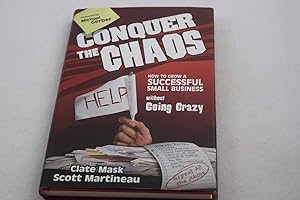 Seller image for Conquer the Chaos: How to Grow a Successful Small Business Without Going Crazy for sale by Lotzabooks