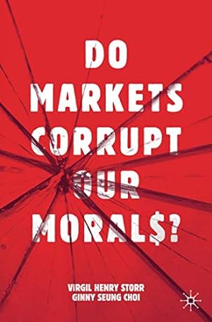 Bild des Verkufers fr Do Markets Corrupt Our Morals? by Storr, Virgil Henry, Choi, Ginny Seung [Paperback ] zum Verkauf von booksXpress