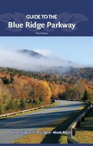 Seller image for Guide to the Blue Ridge Parkway by Logue, Victoria, Logue, Frank, Blouin, Nichole [Hardcover ] for sale by booksXpress