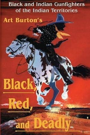 Seller image for Black, Red and Deadly: Black and Indian Gunfighters of the Indian Territory, 1870-1907 by Burton, Arthur T. [Paperback ] for sale by booksXpress
