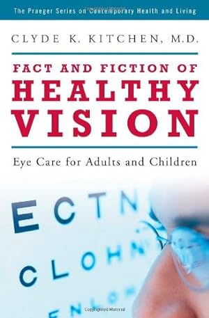 Immagine del venditore per Fact and Fiction of Healthy Vision: Eye Care for Adults and Children (Praeger Series on Contemporary Health & Living) by Kitchen, Clyde K. [Hardcover ] venduto da booksXpress