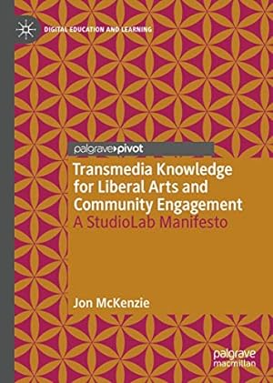 Immagine del venditore per Transmedia Knowledge for Liberal Arts and Community Engagement: A StudioLab Manifesto (Digital Education and Learning) [Hardcover ] venduto da booksXpress