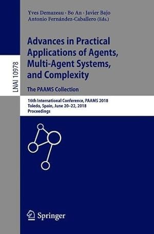 Image du vendeur pour Advances in Practical Applications of Agents, Multi-Agent Systems, and Complexity: The PAAMS Collection: 16th International Conference, PAAMS 2018, . (Lecture Notes in Computer Science) [Paperback ] mis en vente par booksXpress