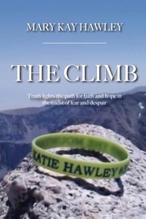 Seller image for The Climb: Truth lights the path for faith and hope in the midst of fear and despair [Soft Cover ] for sale by booksXpress