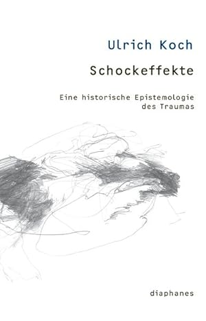 Schockeffekte Eine historische Epistemologie des Traumas