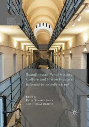 Seller image for Scandinavian Penal History, Culture and Prison Practice: Embraced By the Welfare State? (Palgrave Studies in Prisons and Penology) [Paperback ] for sale by booksXpress