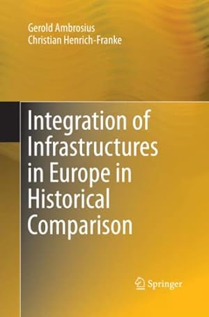 Seller image for Integration of Infrastructures in Europe in Historical Comparison by Ambrosius, Gerold, Henrich-Franke, Christian [Paperback ] for sale by booksXpress