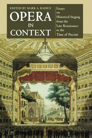 Bild des Verkufers fr Opera in Context: Essays on Historical Staging from the Late Renaissance to the Time of Puccini (Amadeus) by Radice, Mark A. [Hardcover ] zum Verkauf von booksXpress