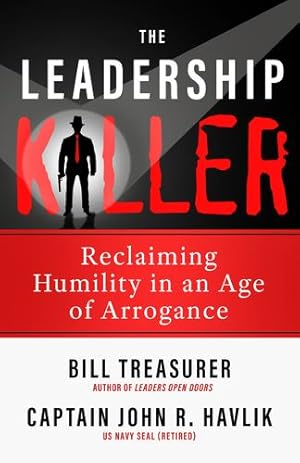 Imagen del vendedor de The Leadership Killer: Reclaiming Humility in an Age of Arrogance by Treasurer, Bill, Havlik, John R [Paperback ] a la venta por booksXpress
