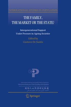 Seller image for The Family, the Market or the State?: Intergenerational Support Under Pressure in Ageing Societies (International Studies in Population) [Paperback ] for sale by booksXpress