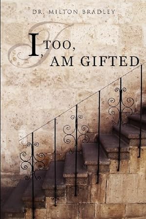 Seller image for I, TOO, AM GIFTED by Bradley, Dr. Milton [Paperback ] for sale by booksXpress
