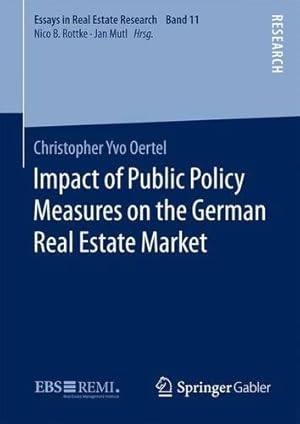 Image du vendeur pour Impact of Public Policy Measures on the German Real Estate Market (Essays in Real Estate Research) by Oertel, Christopher Yvo [Hardcover ] mis en vente par booksXpress