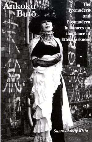 Bild des Verkufers fr Ankoku Buto: The Premodern and Postmodern Influences on the Dance of Utter Darkness (Cornell East Asia Series) by Klein, Susan Blakeley [Paperback ] zum Verkauf von booksXpress
