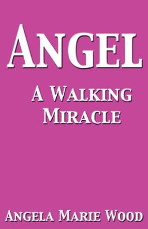 Image du vendeur pour Angel a Walking Miracle by Wood, Angela Marie [Paperback ] mis en vente par booksXpress