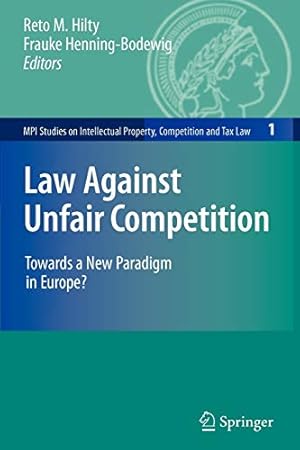 Seller image for Law Against Unfair Competition: Towards a New Paradigm in Europe? (MPI Studies on Intellectual Property and Competition Law) [Soft Cover ] for sale by booksXpress