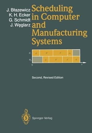 Seller image for Scheduling in Computer and Manufacturing Systems by Ecker, Klaus H., Blazewicz, Jacek, Schmidt, Günter, Weglarz, Jan [Paperback ] for sale by booksXpress