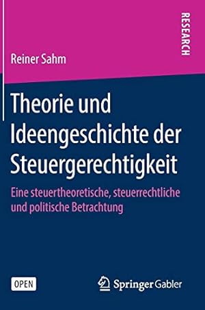 Bild des Verkufers fr Theorie und Ideengeschichte der Steuergerechtigkeit: Eine steuertheoretische, steuerrechtliche und politische Betrachtung (German Edition) by Sahm, Reiner [Hardcover ] zum Verkauf von booksXpress