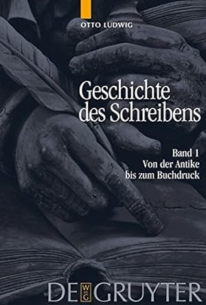 Immagine del venditore per Geschichte des Schreibens: Band 1: Von der Antike bis zum Buchdruck (German Edition) by Ludwig, Otto [Hardcover ] venduto da booksXpress