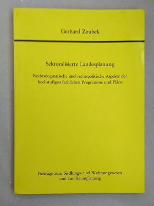 Sktoralisierte Landesplanung. Rechtsdogmatische und rechtspolitische Aspekte der hochstufigen fac...