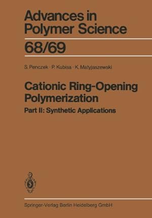 Seller image for Cationic Ring-Opening Polymerization: 2. Synthetic Applications (Advances in Polymer Science) by Penczek, Stanislaw, Kubisa, Przemyslaw, Matyjaszewski, Krzysztof [Paperback ] for sale by booksXpress