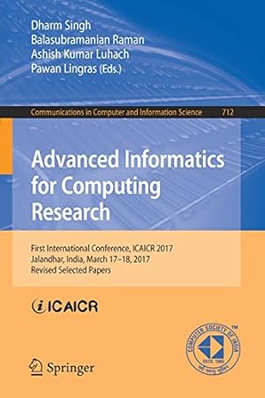 Seller image for Advanced Informatics for Computing Research: First International Conference, ICAICR 2017, Jalandhar, India, March 1718, 2017, Revised Selected Papers . in Computer and Information Science) [Paperback ] for sale by booksXpress