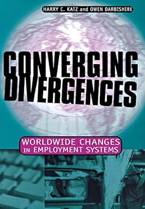 Seller image for Converging Divergences: Worldwide Changes in Employment Systems (Cornell Studies in Industrial and Labor Relations) by Katz, Harry C., Darbishire, Owen [Hardcover ] for sale by booksXpress