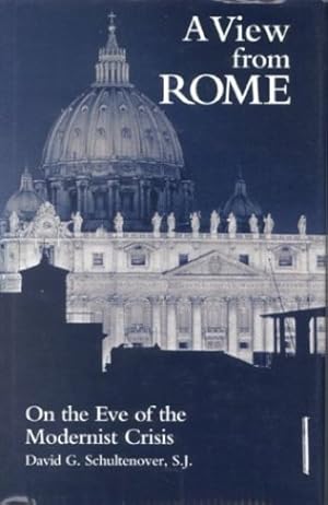 Seller image for A View From Rome: On the Eve of the Modernist Crisis by Schultenover, David G. [Paperback ] for sale by booksXpress