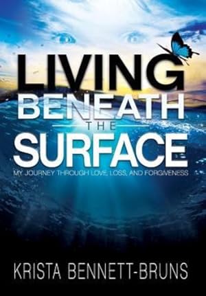 Seller image for Living Beneath the Surface: My Journey Through Love, Loss, and Forgiveness [Hardcover ] for sale by booksXpress