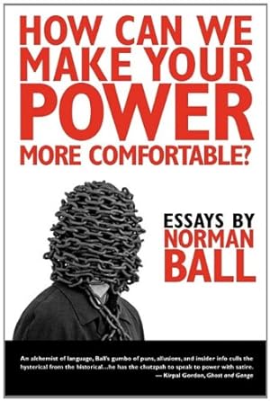Bild des Verkufers fr How Can We Make Your Power More Comfortable? by Ball, Norman [Paperback ] zum Verkauf von booksXpress