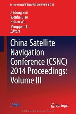 Immagine del venditore per China Satellite Navigation Conference (CSNC) 2014 Proceedings: Volume III (Lecture Notes in Electrical Engineering) [Hardcover ] venduto da booksXpress