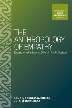 Imagen del vendedor de The Anthropology of Empathy: Experiencing the Lives of Others in Pacific Societies (ASAO Studies in Pacific Anthropology) [Hardcover ] a la venta por booksXpress