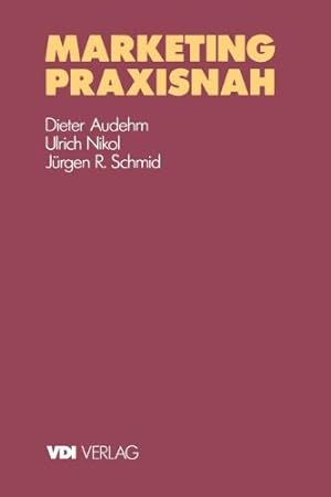 Seller image for Marketing praxisnah (VDI-Buch) (German Edition) by Audehm, Dieter, Nikol, Ulrich, Schmid, Jürgen R. [Paperback ] for sale by booksXpress