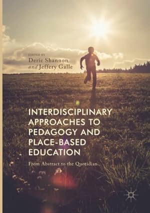 Bild des Verkufers fr Interdisciplinary Approaches to Pedagogy and Place-Based Education: From Abstract to the Quotidian [Paperback ] zum Verkauf von booksXpress
