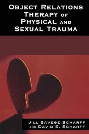 Bild des Verkufers fr Object Relations Therapy of Physical and Sexual Trauma (The Library of Object Relations) by Scharff, Jill Savege, Scharff M.D., David E. [Paperback ] zum Verkauf von booksXpress
