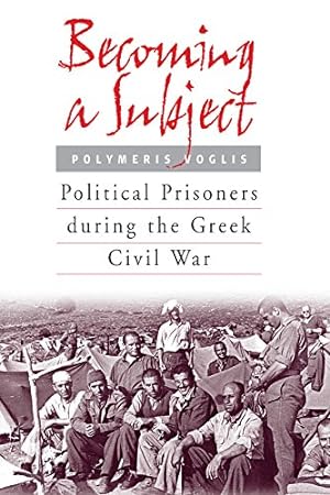 Seller image for Becoming a Subject: Political Prisoners during the Greek Civil War, 1945-1950 by Voglis, Polymeris [Paperback ] for sale by booksXpress