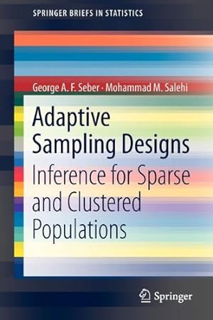 Seller image for Adaptive Sampling Designs: Inference for Sparse and Clustered Populations (SpringerBriefs in Statistics) by G. A. F. Seber, Mohammad M. Salehi [Paperback ] for sale by booksXpress