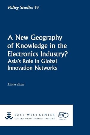 Image du vendeur pour A New Geography of Knowledge in the Electronics Industry? Asia's Role in Global Innovation Networks (Policy Studies (East-West Center Washington)) by Dieter Ernst [Perfect Paperback ] mis en vente par booksXpress