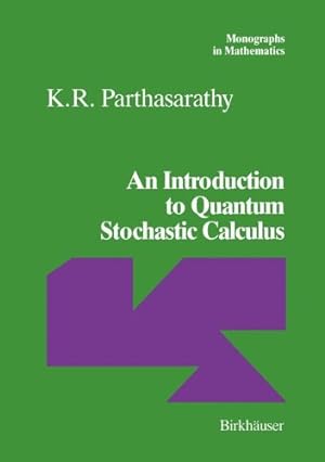 Seller image for An Introduction to Quantum Stochastic Calculus (Monographs in Mathematics) by Parthasarathy, K.R. [Paperback ] for sale by booksXpress