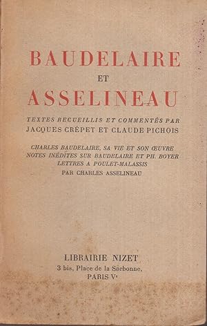 Baudelaire et Asselineau. Textes recueillis et commentés par Jacques Crépet et Claude Pichois. Su...