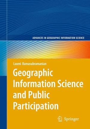 Seller image for Geographic Information Science and Public Participation (Advances in Geographic Information Science) by Ramasubramanian, Laxmi [Paperback ] for sale by booksXpress