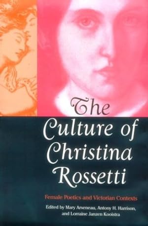 Image du vendeur pour The Culture of Christina Rossetti: Female Poetics and Victorian Contexts by Arseneau, Mary [Hardcover ] mis en vente par booksXpress