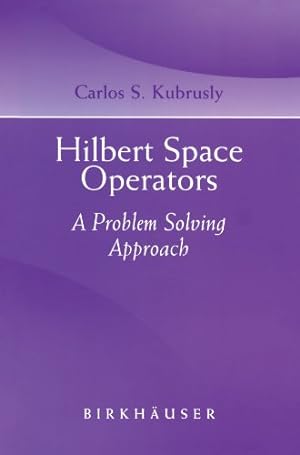 Seller image for Hilbert Space Operators: A Problem Solving Approach by Kubrusly, Carlos S. [Paperback ] for sale by booksXpress