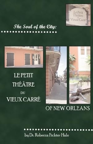 Bild des Verkufers fr The Soul of the City: Le Petit Théâtre du Vieux Carré by Hale, Rebecca Fichter [Paperback ] zum Verkauf von booksXpress
