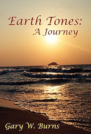 Imagen del vendedor de Earth Tones: A Journey - Poetry for the Journey by Burns, Gary William [Hardcover ] a la venta por booksXpress