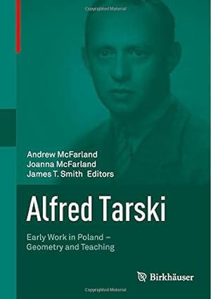 Image du vendeur pour Alfred Tarski: Early Work in PolandGeometry and Teaching [Hardcover ] mis en vente par booksXpress