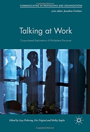 Seller image for Talking at Work: Corpus-based Explorations of Workplace Discourse (Communicating in Professions and Organizations) [Hardcover ] for sale by booksXpress